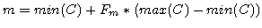 $\displaystyle m = min(C) + F_{m} * ( max(C) - min(C) )$